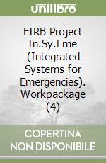 FIRB Project In.Sy.Eme (Integrated Systems for Emergencies). Workpackage (4)