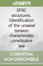 SFRC structures. Identification of the uniaxial tension characteristic constitutive law libro