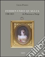 Ferdinando Quaglia (1780-1853) da Piacenza a Parigi