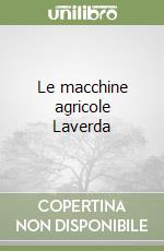 Le macchine agricole Laverda libro