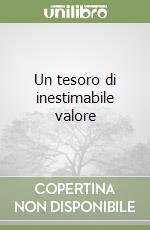 Un tesoro di inestimabile valore libro