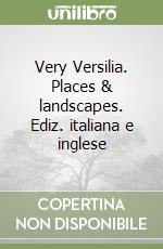 Very Versilia. Places & landscapes. Ediz. italiana e inglese libro