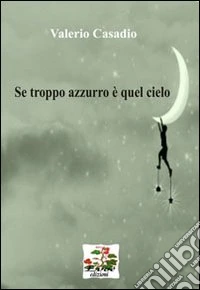 Se troppo azzurro è quel cielo