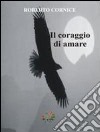 Il coraggio di amare libro di Cornice Roberto