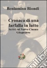 Cronache di una farfalla in lutto. Scritti sul nuovo cinema giapponese libro