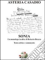 «Sonia» un monologo inedito di Roberto Bracco. Testi critico e commento libro