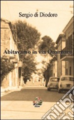 Abitavamo in via Quarnaro