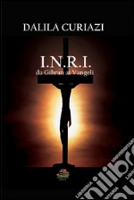 I.N.R.I. Da Gibran ai vangeli libro