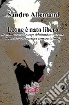 Leone è nato libero. Storia di un cane da pecora, della bambina a cui volle bene e del cagnetto cui fece conoscere la libertà libro