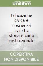 Educazione civica e coscienza civile tra storia e carta costituzionale