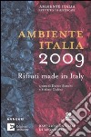 Ambiente Italia 2009. Rifiuti made in Italy libro