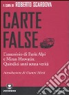 Carte false. L'assassinio di Ilaria Alpi e Miran Hrovatin. Quindici anni senza verità libro