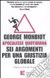 Apocalisse quotidiana. Sei argomenti per una giustizia globale libro