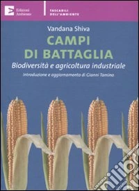 Campi di battaglia. Biodiversità e agricoltura industriale