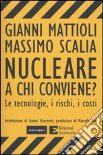 Nucleare. A chi conviene? Le tecnologie, i rischi, i costi libro