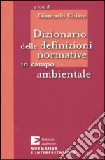 Dizionario delle definizioni normative in campo ambientale libro