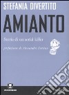 Amianto. Storia di un serial killer libro di Divertito Stefania