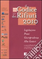 Il codice dei rifiuti 2010. Legislazione, prassi, giurisprudenza, albo gestori libro