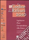 Il codice dei rifiuti 2010. Legislazione, prassi, giurisprudenza, albo gestori libro