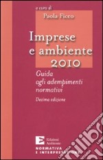 Imprese e ambiente 2010. Guida agli adempimenti normativi libro