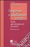 Imprese e ambiente 2010. Guida agli adempimenti normativi libro