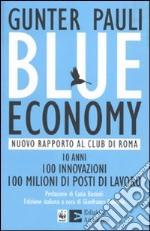 Blue economy. Nuovo rapporto al Club di Roma. 10 anni, 100 innovazioni, 100 milioni di posti di lavoro libro usato