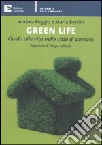 Green life. Guida alla vita nelle città di domani libro