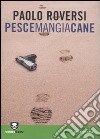 Pescemangiacane libro