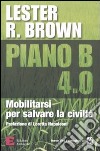 Piano B 4.0. Mobilitarsi per salvare la civiltà libro