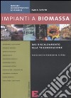 Impianti a biomassa. Ediz. illustrata libro