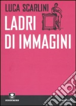 Ladri di immagini libro