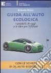 Guida all'auto ecologica. I prodotti di oggi e le idee per il futuro libro