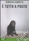 E tutto a posto libro