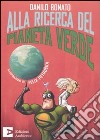 Alla ricerca del pianeta verde libro di Bonato Danilo