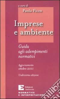 Imprese e ambiente. Guida agli adempimenti normativi libro