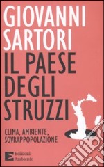 Il paese degli struzzi. Clima, ambiente, sovrappopolazione libro