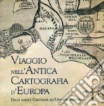 Cartografia d'Europa. Dalle radici cristiane all'Unione Europea libro