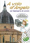 A volo d'angelo sul Santuario di Loreto. Con gadget libro