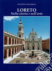 Loreto. Storia e arte