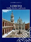 Loreto. Storia e arte libro di Santarelli Giuseppe