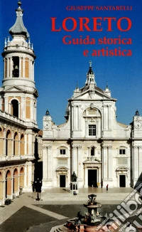 Loreto. Guida storica e artistica