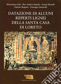 Datazione di alcuni reperti lignei della Santa Casa di Loreto libro