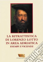 La ritrattistica di Lorenzo Lotto in area adriatica. Esempi e vicende