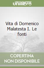 Vita di Domenico Malatesta I. Le fonti