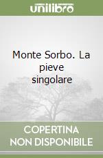 Monte Sorbo. La pieve singolare libro