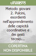 Metodo giovani 2. Pulcini, esordienti nell'apprendimento delle capicità coordinative e dei gesti tecnici attraverso 5 grandi temi. Con DVD libro