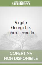 Virgilio Georgiche. Libro secondo