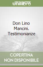 Don Lino Mancini. Testimonianze libro