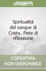 Spiritualità del sangue di Cristo. Piste di riflessione libro