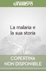 La malaria e la sua storia